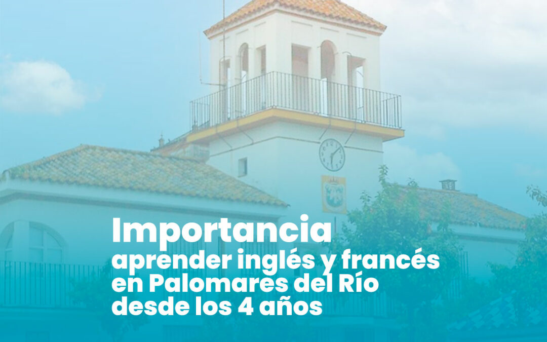 La Importancia de aprender inglés en Palomares del Río desde los 4 años: preparando a los más pequeños para el futuro